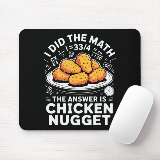 I Did The Math The Answer Is Chicken Nugget Funny  Muismat (Met muis)
