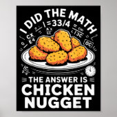 I Did The Math The Answer Is Chicken Nugget Funny  Poster (Voorkant)
