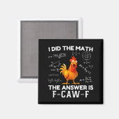 I Did The Math The Answer Is F-caw-f Chicken Roost Magneet (Voorkant / Achterkant)