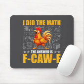 I Did The Math The Answer Is F-caw-f Funny Chicken Muismat (Met muis)