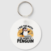 I Did The Math The Answer Is Penguin Funny Math Te Sleutelhanger (Voorkant)