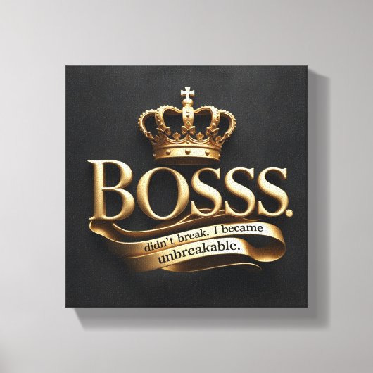 I Didn’t Break – I Became Unbreakable | Gold Boss  Canvas Afdruk (Voorkant)