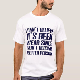 "I Didn't Become A Better Person" Funny New Year T T-shirt