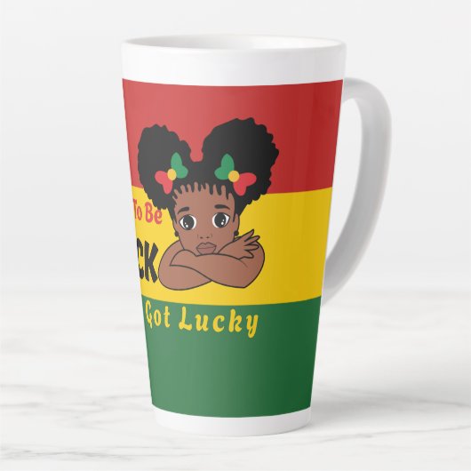 I Didn't Choose To Be Black I Just Got Lucky Latte Mok (Rechterhoek)