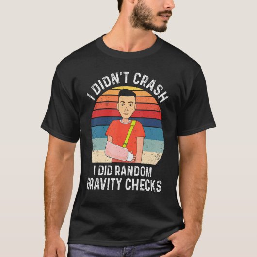 I Didn't Crash I Did Random Gravity Checks Broken T-shirt (Voorkant)