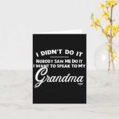 I Didnt Do It Nobody Saw Me Do It I Want Speak To Kaart (Gele Bloem)