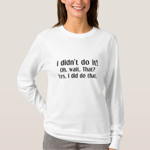 I Didn't Do T-shirt