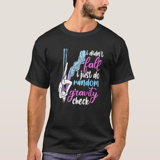 I Didn't Fall I Just Do Random Gravity Checks Aeri T-shirt (Voorkant)