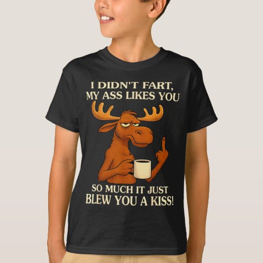 I Didn't Fart My Likes You So Much It Just Blew Yo T-shirt (Voorkant)