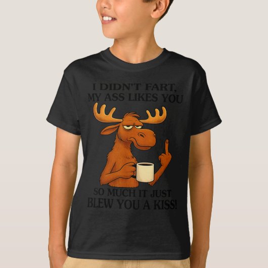 I Didn't Fart My Likes You So Much It Just Blew Yo T-shirt (Voorkant)