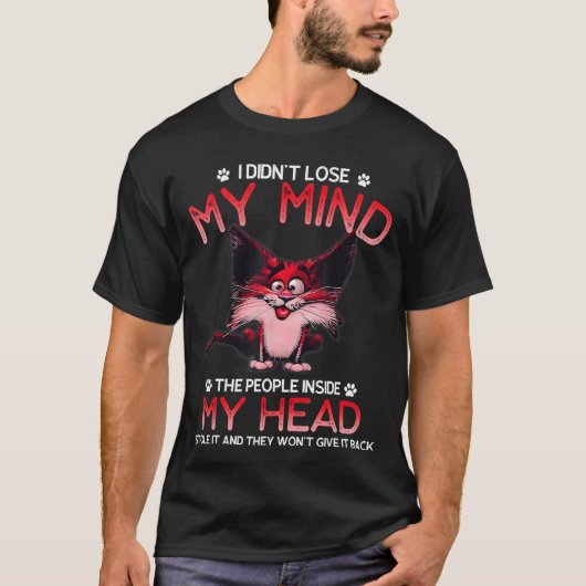 I Didnt Lose My Mindhe People Inside My Head frien T-shirt (Voorkant)