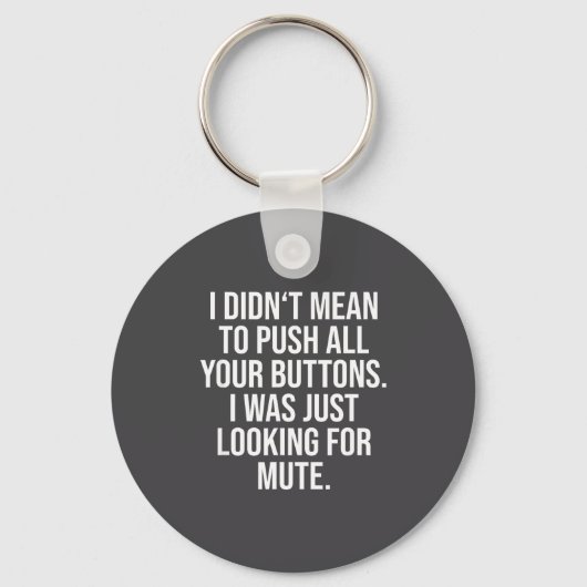 I Didn't Mean To Push All Your Buttons - Funny Sy  Sleutelhanger (Voorkant)
