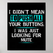 I Didn't Mean To Push Your Buttons Hilarious Sarca Poster (Voorkant)