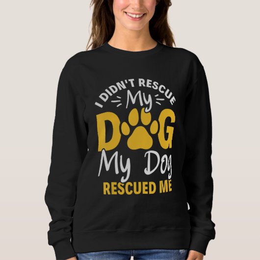 I Didn't Rescue My Dog My Dog Rescued Me Animal Re Trui (Voorkant)