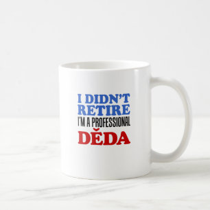 I Didn't ReTrek Professional Deda Coffee Mug Koffiemok