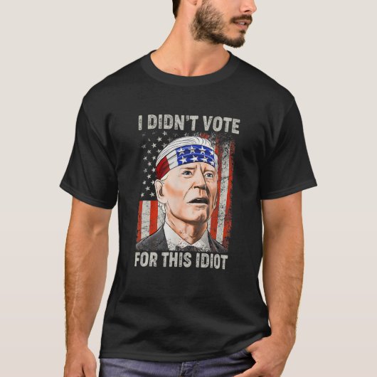 I Didn't Vote For This Idiot Funny Anti Biden T-shirt (Voorkant)
