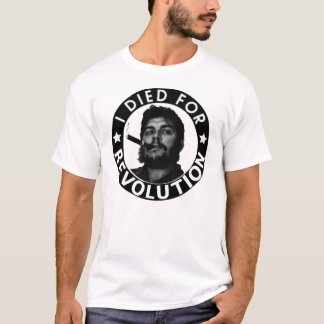 I DIED FOR REVOLUTION T-SHIRT