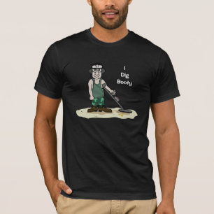 I Dig Booty Metal Detecteert Guy T-shirt