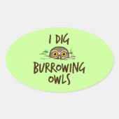 I Dig Burrowing Ownership Ovale Sticker (Voorkant)