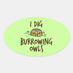 I Dig Burrowing Ownership Ovale Sticker