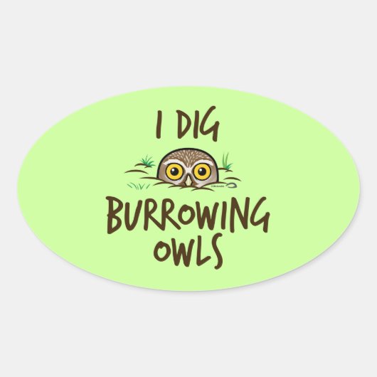 I Dig Burrowing Ownership Ovale Sticker (Voorkant)