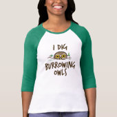 I Dig Burrowing Ownership T-shirt (Voorkant)