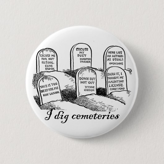 I Dig Cemeteries Ronde Button 5,7 Cm (Voorkant)