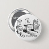 I Dig Cemeteries Ronde Button 5,7 Cm (Voorkant /achterkant)