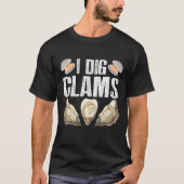 I Dig Clams Funny Clamming Shell Raking Zee Food T-shirt (Voorkant)