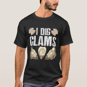 I Dig Clams Funny Clamming Shell Raking Zee Food T-shirt