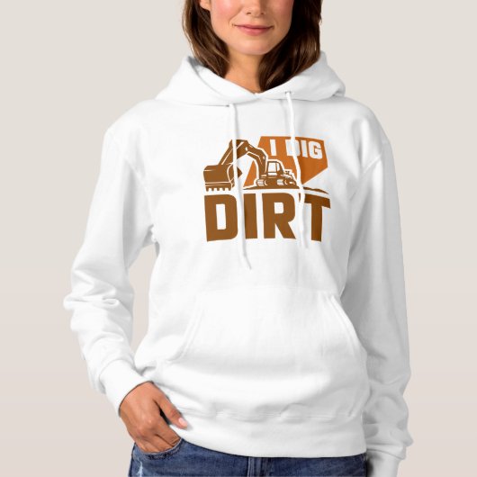 I Dig Dirt Hoodie (Voorkant)