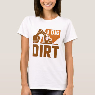 I Dig Dirt T-shirt