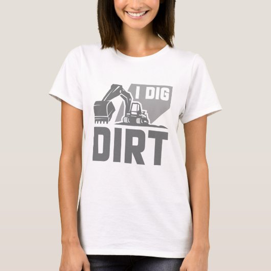 I Dig Dirt T-shirt (Voorkant)