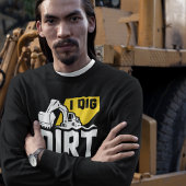 I Dig Dirt T-Shirt