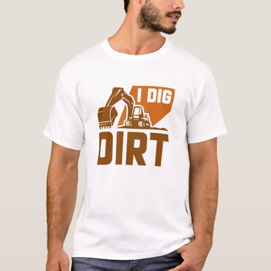 I Dig Dirt T-shirt (Voorkant)