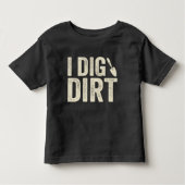 I Dig Dirt T-shirt (Voorkant)