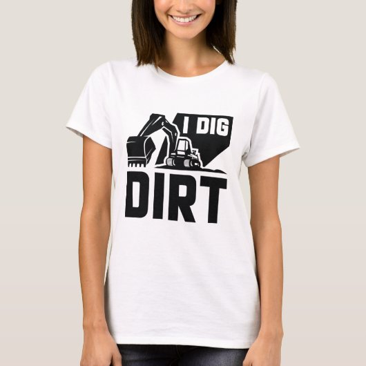 I Dig Dirt T-shirt (Voorkant)