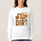 I Dig Dirt Trui (Voorkant)