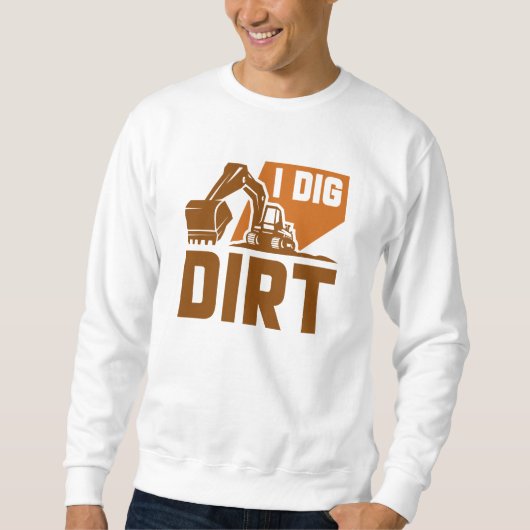 I Dig Dirt Trui (Voorkant)