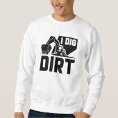 I Dig Dirt Trui (Voorkant)