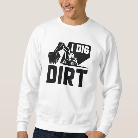 I Dig Dirt Trui (Voorkant)