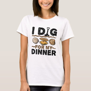 I Dig for My Dinner Clamming Clam Digging T-shirt