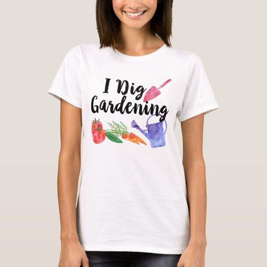 I Dig Gardening Cute Garden Gift Gardener T-shirt (Voorkant)