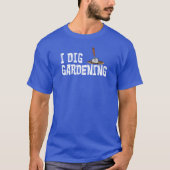 I Dig Gardening (OP DARK) T-shirt (Voorkant)
