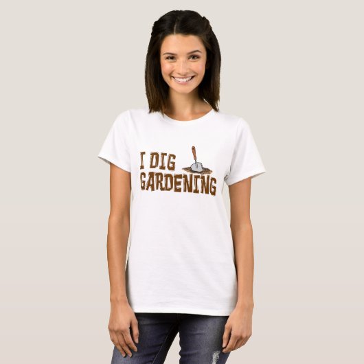 I Dig Gardening T-shirt (Voorkant volledig)