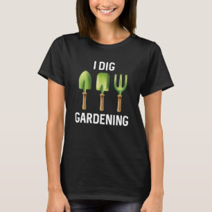I Dig Gardening T-shirt