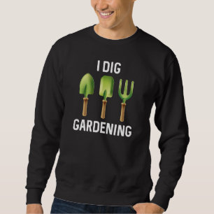 I Dig Gardening Trui