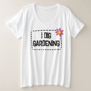 I Dig Gardening Vrouwen Plus Size T-shirt