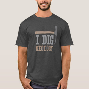 I Dig Geology T-shirt
