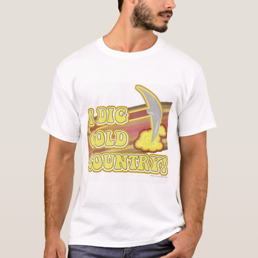 I Dig Gold Country Fun California Slogan T-shirt (Voorkant)
